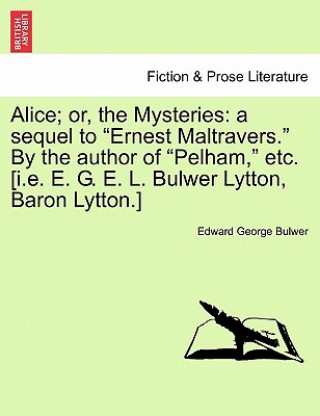 Kniha Alice; Or, the Mysteries Edward George Bulwer