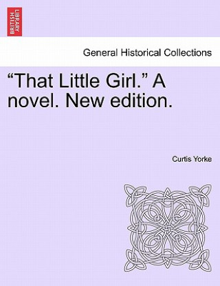 Libro That Little Girl. a Novel. New Edition. Curtis Yorke