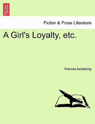 Kniha Girl's Loyalty, Etc. Frances Armstrong