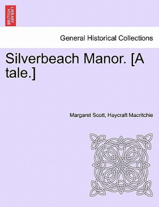 Carte Silverbeach Manor. [A Tale.] Margaret Scott Haycraft Macritchie