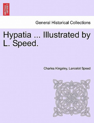 Knjiga Hypatia ... Illustrated by L. Speed. Lancelot Speed