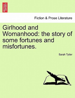 Könyv Girlhood and Womanhood Sarah Tytler