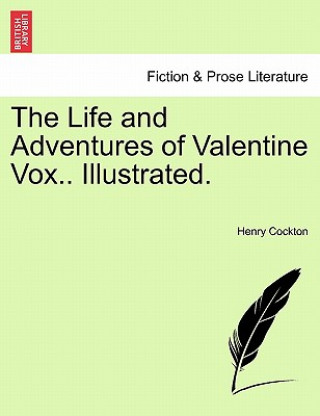 Kniha Life and Adventures of Valentine Vox.. Illustrated. Henry Cockton
