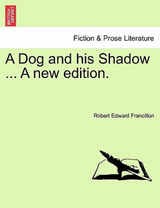 Книга Dog and His Shadow ... a New Edition. Robert Edward Francillon