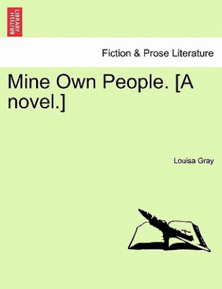 Kniha Mine Own People. [A Novel.] Louisa Gray