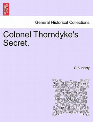 Książka Colonel Thorndyke's Secret. G. A. Henty