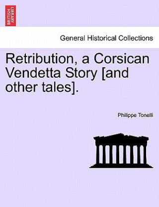 Carte Retribution, a Corsican Vendetta Story [And Other Tales]. Philippe Tonelli