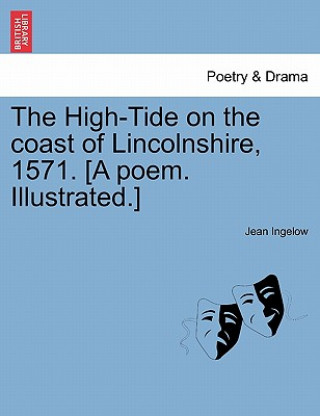 Carte High-Tide on the Coast of Lincolnshire, 1571. [a Poem. Illustrated.] Jean Ingelow