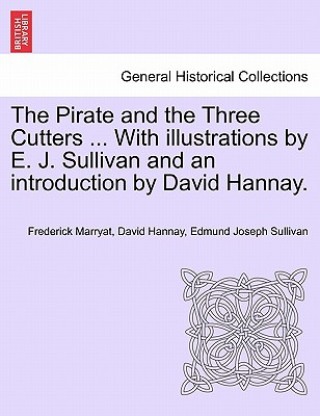 Carte Pirate and the Three Cutters ... with Illustrations by E. J. Sullivan and an Introduction by David Hannay. Edmund Joseph Sullivan