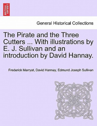 Książka Pirate and the Three Cutters ... with Illustrations by E. J. Sullivan and an Introduction by David Hannay. Edmund Joseph Sullivan