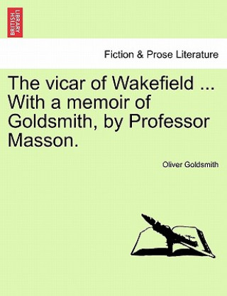 Книга Vicar of Wakefield ... with a Memoir of Goldsmith, by Professor Masson. Oliver Goldsmith