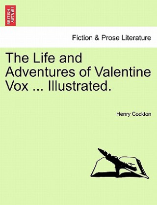 Knjiga Life and Adventures of Valentine Vox ... Illustrated. Henry Cockton