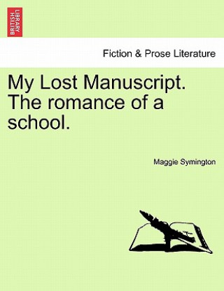 Книга My Lost Manuscript. the Romance of a School. Maggie Symington