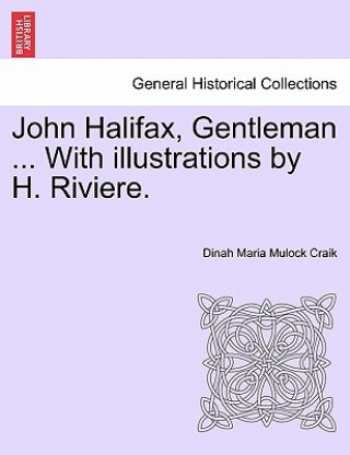 Carte John Halifax, Gentleman ... With illustrations by H. Riviere. Dinah Maria Mulock Craik