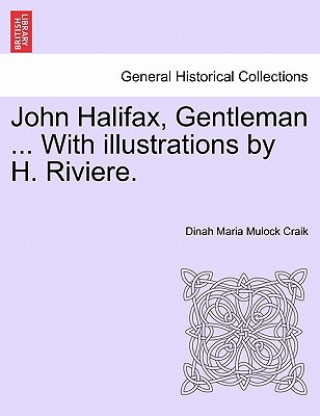 Buch John Halifax, Gentleman ... With illustrations by H. Riviere. Dinah Maria Mulock Craik