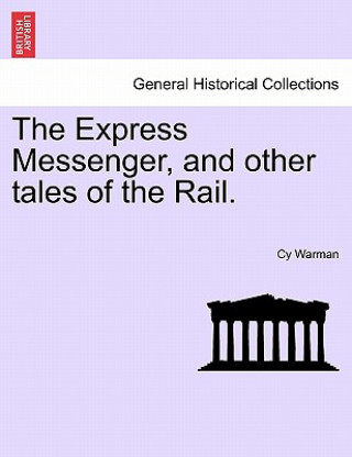 Книга Express Messenger, and Other Tales of the Rail. Cy Warman