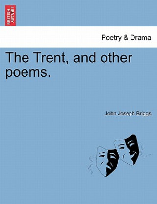 Carte Trent, and Other Poems. John Joseph Briggs