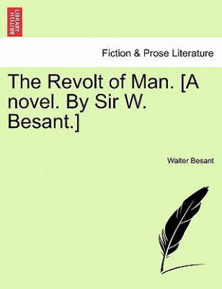 Carte Revolt of Man. [A Novel. by Sir W. Besant.] Besant
