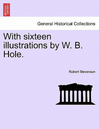 Kniha With Sixteen Illustrations by W. B. Hole. Robert Stevenson