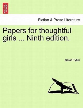 Kniha Papers for Thoughtful Girls ... Ninth Edition. Sarah Tytler