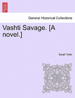 Kniha Vashti Savage. [A Novel.] Sarah Tytler