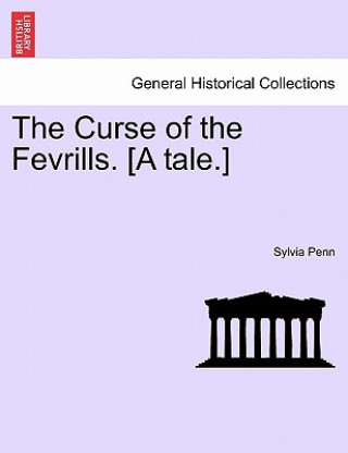 Książka Curse of the Fevrills. [A Tale.] Sylvia Penn