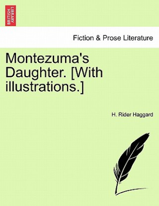 Książka Montezuma's Daughter. [With Illustrations.] New Edition. Sir H Rider Haggard