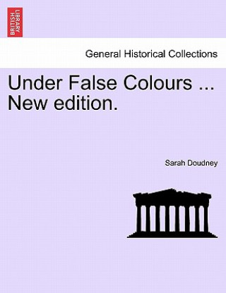 Livre Under False Colours ... New Edition. Sarah Doudney