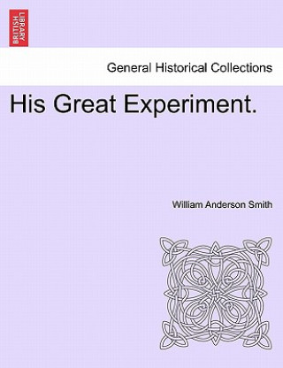Kniha His Great Experiment. William Anderson Smith