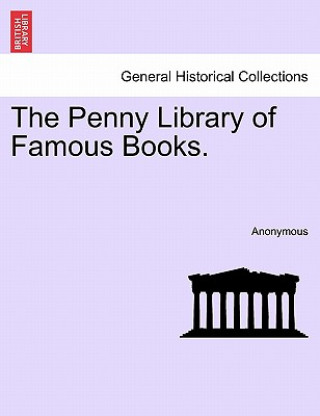 Kniha Penny Library of Famous Books. Anonymous