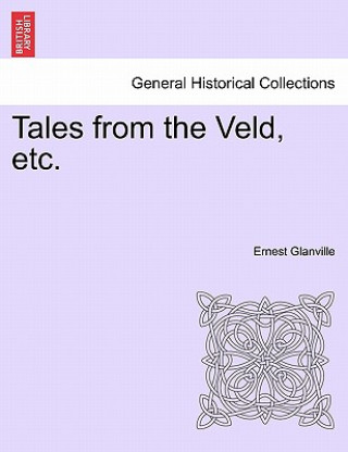 Kniha Tales from the Veld, Etc. Ernest Glanville