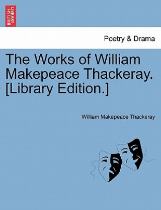 Buch Works of William Makepeace Thackeray. [Library Edition.] William Makepeace Thackeray