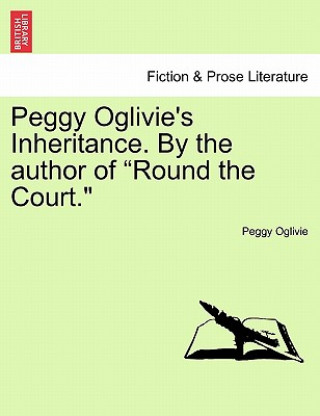 Book Peggy Oglivie's Inheritance. by the Author of "Round the Court." Peggy Oglivie