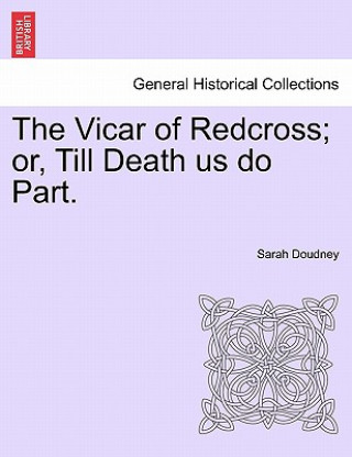 Книга Vicar of Redcross; Or, Till Death Us Do Part. Sarah Doudney