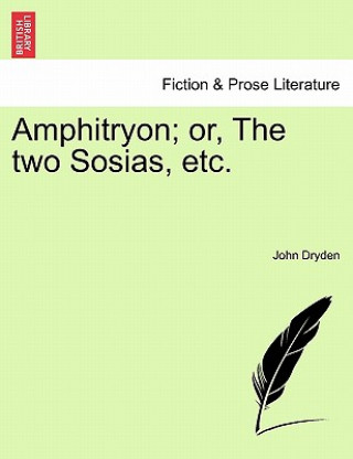 Книга Amphitryon; Or, the Two Sosias, Etc. John Dryden