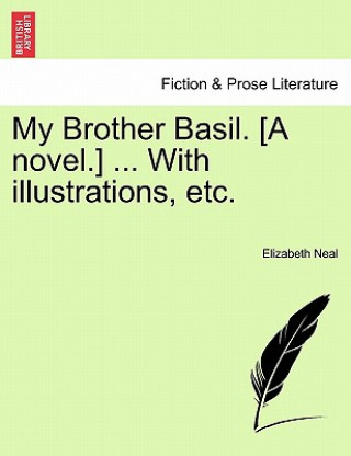 Libro My Brother Basil. [A Novel.] ... with Illustrations, Etc. Elizabeth Neal