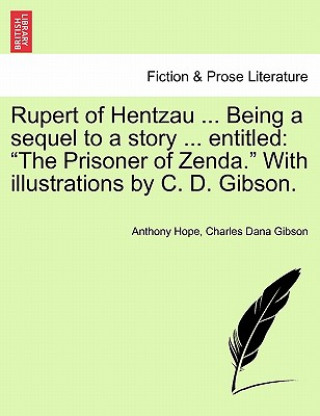 Kniha Rupert of Hentzau ... Being a Sequel to a Story ... Entitled Charles Dana Gibson