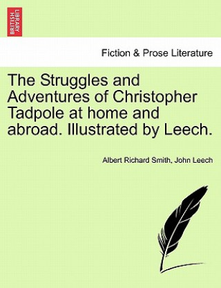 Livre Struggles and Adventures of Christopher Tadpole at Home and Abroad. Illustrated by Leech. John Leech