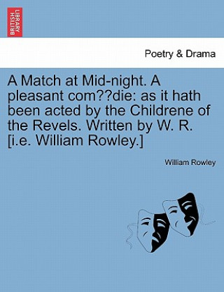 Kniha Match at Mid-Night. a Pleasant Com Die William Rowley