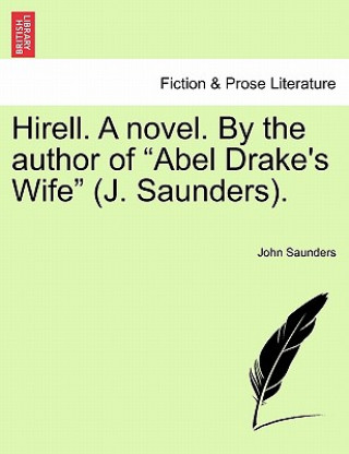 Kniha Hirell. a Novel. by the Author of "Abel Drake's Wife" (J. Saunders). Saunders