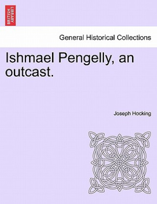 Knjiga Ishmael Pengelly, an Outcast. Joseph Hocking