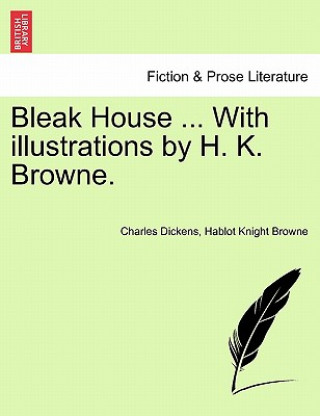 Kniha Bleak House ... With illustrations by H. K. Browne. Hablot Knight Browne