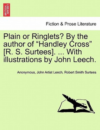 Książka Plain or Ringlets? by the Author of "Handley Cross" [R. S. Surtees]. ... with Illustrations by John Leech. Robert Smith Surtees