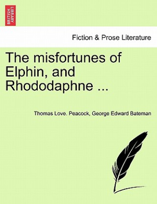 Carte Misfortunes of Elphin, and Rhododaphne ... George Edward Bateman
