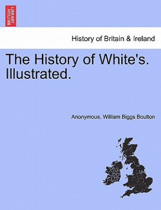 Kniha History of White's. Illustrated. William Biggs Boulton