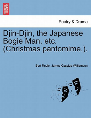 Livre Djin-Djin, the Japanese Bogie Man, Etc. (Christmas Pantomime.). James Cassius Williamson