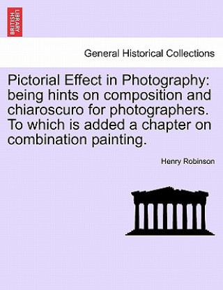 Knjiga Pictorial Effect in Photography Henry Robinson