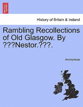 Kniha Rambling Recollections of Old Glasgow. by "Nestor.." Anonymous