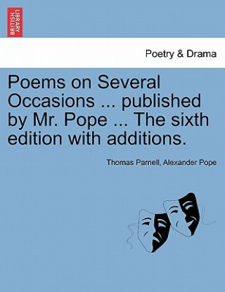 Kniha Poems on Several Occasions ... Published by Mr. Pope ... the Sixth Edition with Additions. Alexander Pope