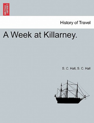 Livre Week at Killarney. S C Hall